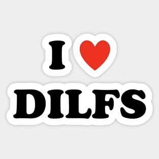 I love dilfs Sticker